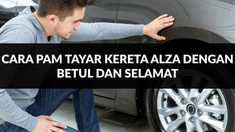 cara pam tayar kereta alza dengan betul dan selamat