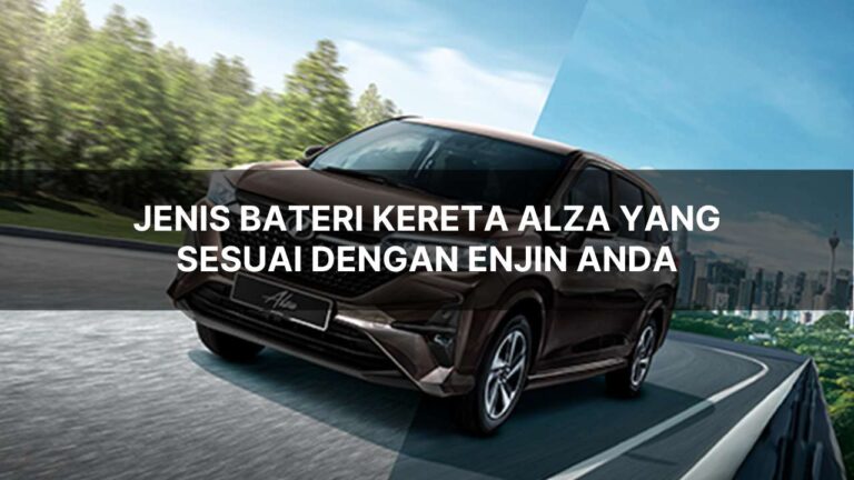 jenis bateri kereta alza yang sesuai dengan enjin anda