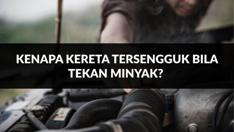 kenapa kereta tersengguk bila tekan minyak
