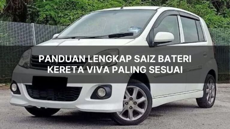 panduan lengkap saiz bateri kereta viva paling sesuai