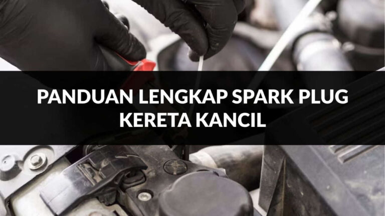 panduan lengkap spark plug kereta kancil