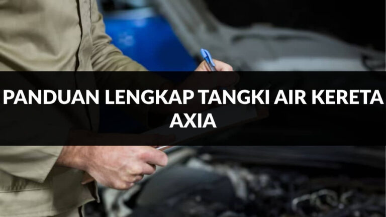 panduan lengkap tangki air kereta axia