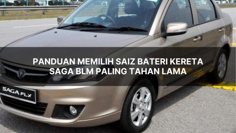 panduan memilih saiz bateri kereta saga BLM paling tahan lama