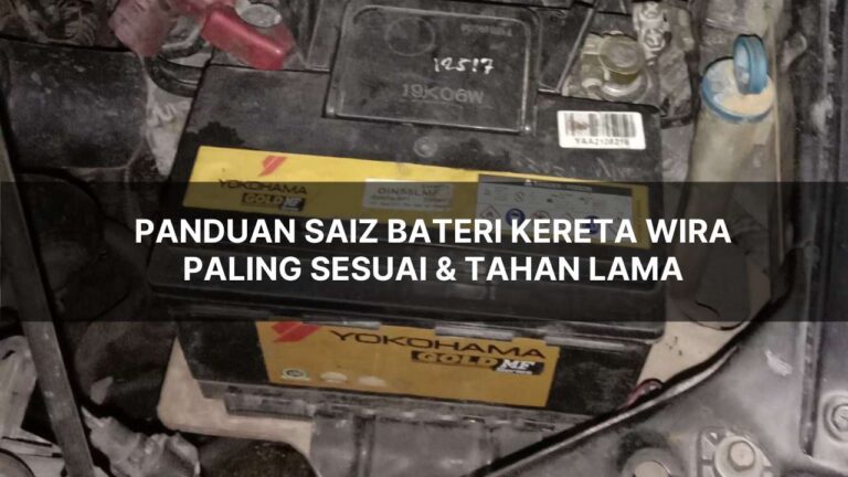 panduan saiz bateri kereta wira paling sesuai & tahan lama
